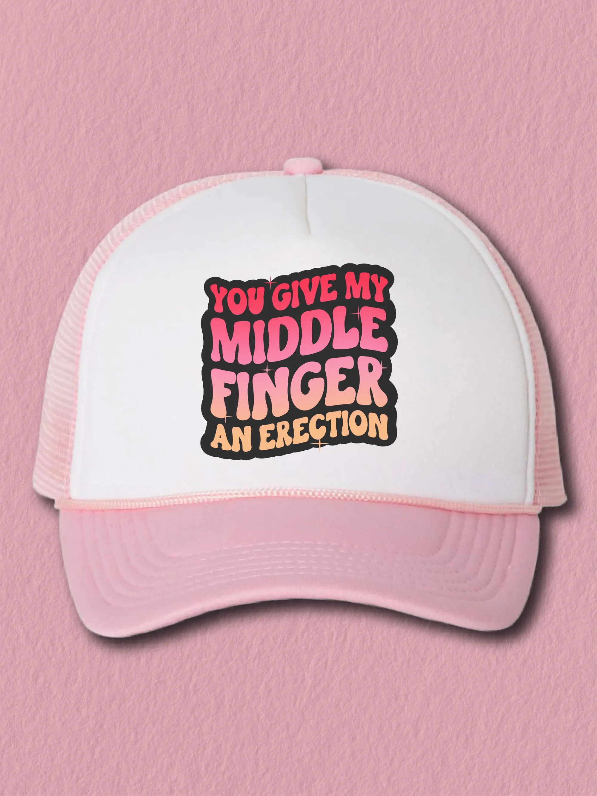 You Give My Middle Finger An Er--tion (Hat)